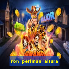 ron perlman altura e peso